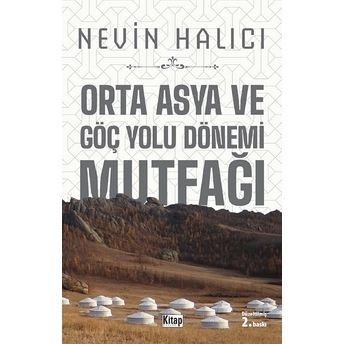 Orta Asya Ve Göç Yolu Dönemi Mutfağı Nevin Halıcı