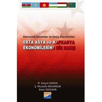 Orta Asya Ve Kafkasya Ekonomilerine Bir Bakış Dilek Özdemir