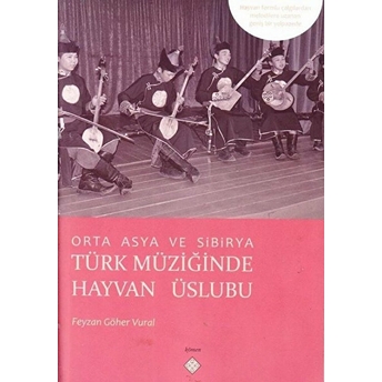 Orta Asya Ve Sibirya Türk Müziğinde Hayvan Üslubu - Feyzan Göher Vural