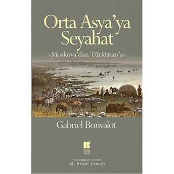 Orta Asya'ya Seyahat Moskova'dan Türkistan'a Gabriel Bonvalot