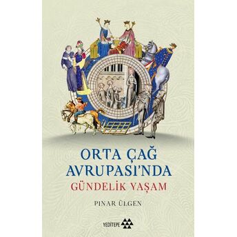 Orta Çağ Avrupası'ında Gündelik Yaşam Pınar Ülgen