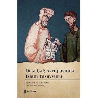 Orta Çağ Avrupasında Islam Tasavvuru Richard W. Southern