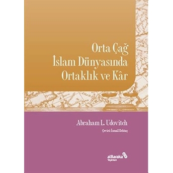 Orta Çağ Islam Dünyasında Ortaklık Ve Kar Abraham L. Udovitch