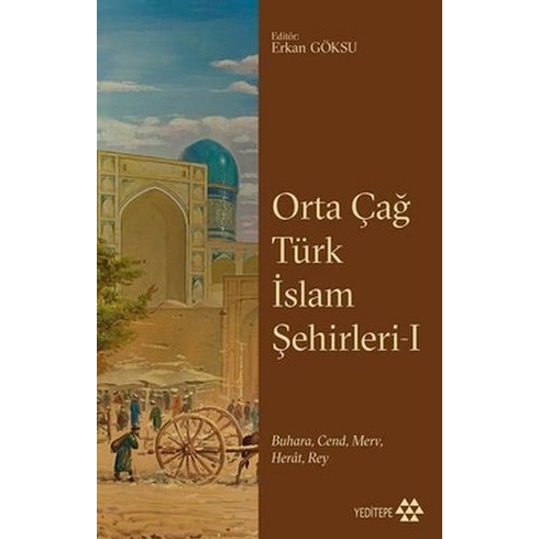 Orta Çağ Türk Islam Şehirleri I Buhara, Cend, Merv, Herat, Rey