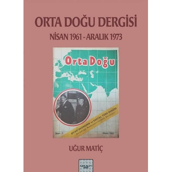 Orta Doğu Dergisi 1961-1973 Uğur Matiç