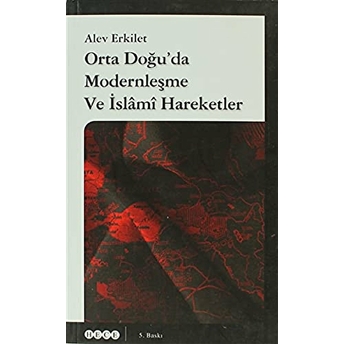 Orta Doğu'da Modernleşme Ve Islami Hareketler Alev Erkilet