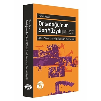 Orta Doğu'nun Son Yüzyılı (1901-2017) Yusuf Yazar