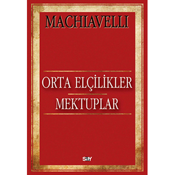 Orta Elçilikler Mektuplar-Niccolo Machiavelli