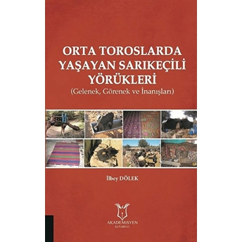 Orta Toroslarda Yaşayan Sarıkeçili Yörükleri I - Ilbey Dölek