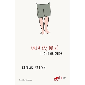 Orta Yaş Krizi Felsefi Bir Rehber Kieran Setiya