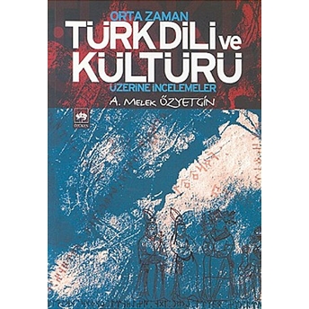 Orta Zaman Türk Dili Ve Kültürü Üzerine Incelemeler A. Melek Özyetgin