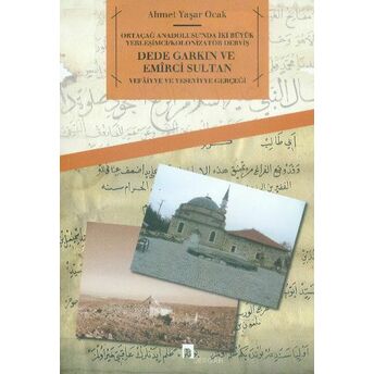 Ortaçağ Anadolusu'nda Iki Büyük Yerleşimci/Kolonizatör Derviş Dede Garkın Ve Emirci Sultan Vefa Ahmet Yaşar Ocak