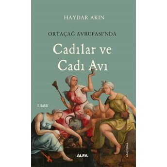 Ortaçağ Avrupa’sında Cadılar Ve Cadı Avı Haydar Akın