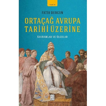 Ortaçağ Avrupa Tarihi Üzerine Fatih Durgun