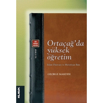 Ortaçağ’da Yüksek Öğretim George Makdisi