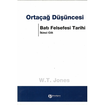 Ortaçağ Düşüncesi Batı Felsefesi Tarihi Cilt: 2 W. T. Jones