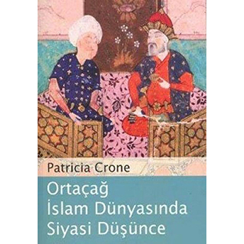 Ortaçağ Islam Dünyasında Siyasi Düşünce Patricia Crone