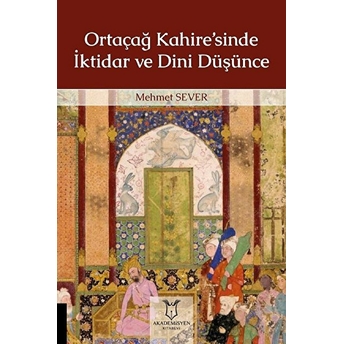 Ortaçağ Kahire’sinde Iktidar Ve Dini Düşünce - Kolektif