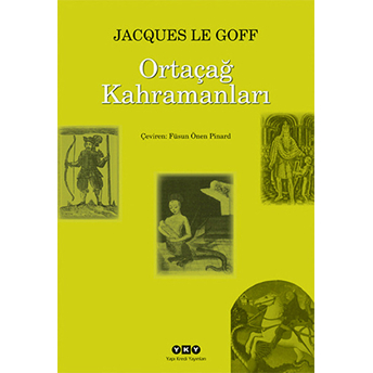 Ortaçağ Kahramanları Jacques Le Goff