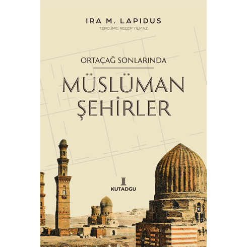 Ortaçağ Sonlarında Müslüman Şehirler Ira M. Lapidus