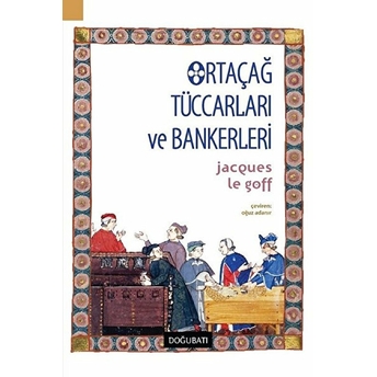 Ortaçağ Tüccarları Ve Bankerleri Jacques Le Goff