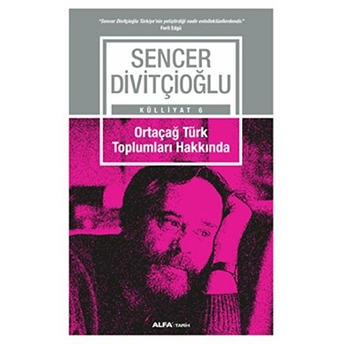 Ortaçağ Türk Toplumları Hakkında Sencer Divitçioğlu