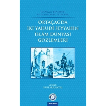 Ortaçağda Iki Yahudi Seyyahın Islam Dünyası Gözlemleri Nuh Arslantaş