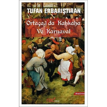 Ortaçağ'da Kahkaha Ve Karnaval Tufan Erbarıştıran