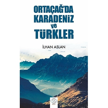 Ortaçağ'da Karadeniz Ve Türkler