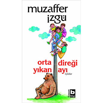 Ortadireği Yıkan Ayı Muzaffer Izgü