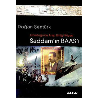 Ortadoğu’da Arap Birliği Rüyası Saddam’ın Baas’ı Doğan Şentürk