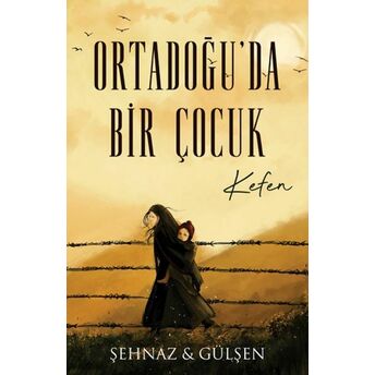 Ortadoğu’da Bir Çocuk - Kefen Şehnaz&Gülşen Haşimoğlu