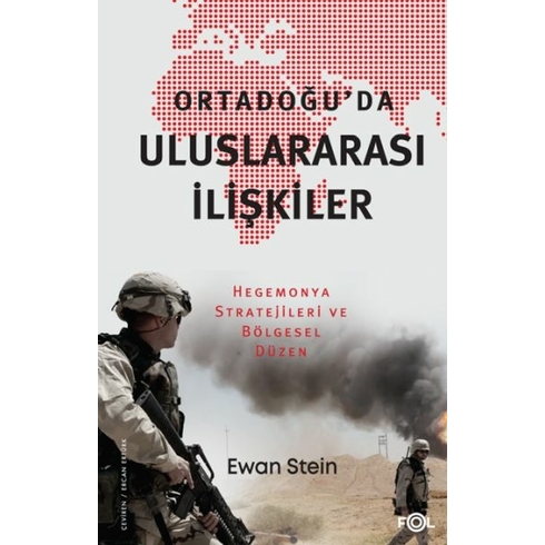 Ortadoğu’da Uluslararası Ilişkiler –Hegemonya Stratejileri Ve Bölgesel Düzen– Ewan Stein