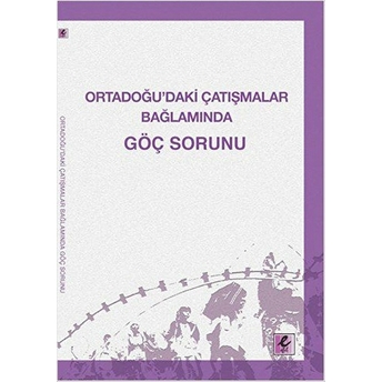 Ortadoğu’daki Çatışmalar Bağlamında Göç Sorunu H.mustafa Paksoy Kazım Sarıçoban Özcan Özkan