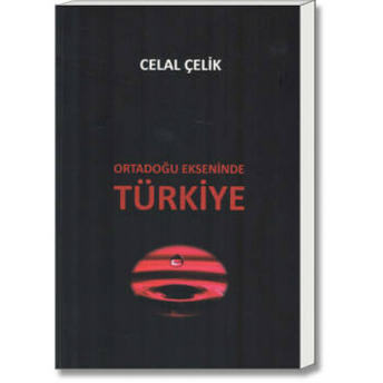 Ortadoğu Ekseninde Türkiye Celal Çelik