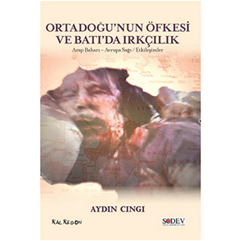 Ortadoğu’nun Öfkesi Ve Batı’da Irkçılık – Arap Baharı, Avrupa Sağı, Etkileşimler-Aydın Cıngı