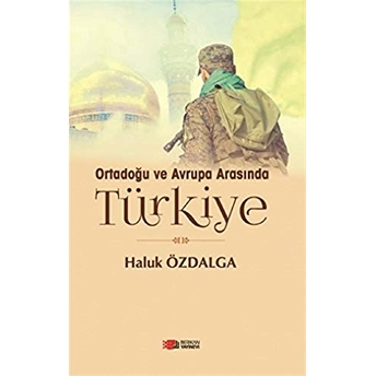 Ortadoğu Ve Avrupa Arsında Türkiye Haluk Özdalga