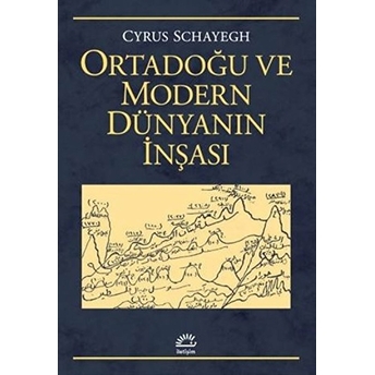 Ortadoğu Ve Modern Dünyanın Inşası Cyrus Schayegh