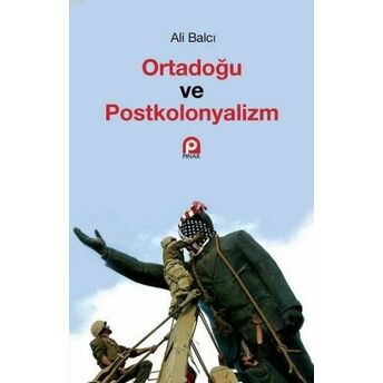 Ortadoğu Ve Postkolonyalizm Ali Balcı