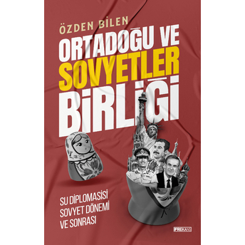 Ortadoğu Ve Sovyetler Birliği Su Diplomasisi Sovyet Dönem Ve Sonrası Özden Bilen