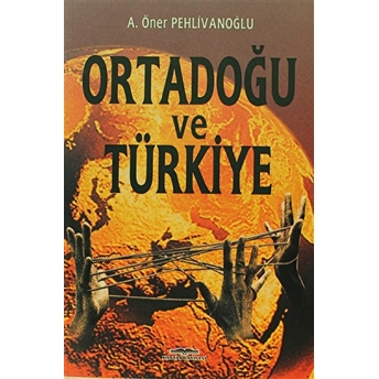 Ortadoğu Ve Türkiye A. Öner Pehlivanoğlu