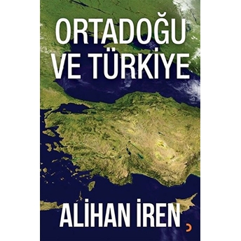 Ortadoğu Ve Türkiye  - Alihan Iren