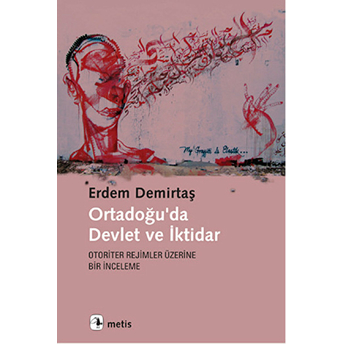 Ortadoğu'da Devlet Ve Iktidar Otoriter Rejimler Üzerine Bir Inceleme Erdem Demirtaş