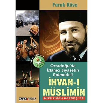 Ortadoğu'da Islamcı Siyasetin Rolmodeli: Ihvan-I Müslimin - Müslüman Kardeşler Mustafa Demir