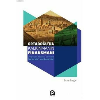 Ortadoğu'da Kalkınmanın Finansmanı; Doğrudan Yabancı Sermaye Yatırımları Ve Kurumlarıdoğrudan Yabancı Sermaye Yatırımları Ve Kurumları Emre Saygın