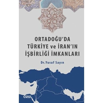 Ortadoğu'da Türkiye Ve Iran'ın Işbirliği Imkanları Yusuf Sayın