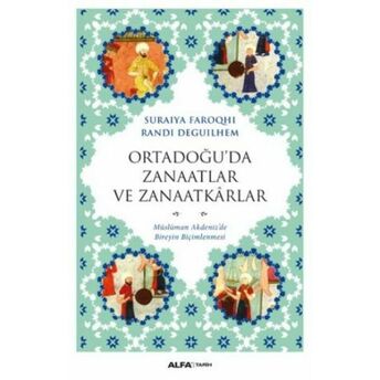 Ortadoğu'da Zanaatlar Ve Zanaatkarlar Randi Deguilhem - Suraiya Faroqhi