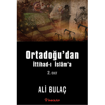 Ortadoğu'dan Ittihad-I Islam'a 2. Cilt Ali Bulaç