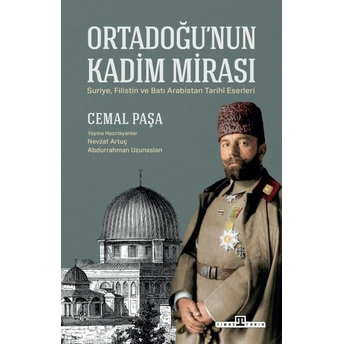 Ortadoğu'nun Kadim Mirası Cemal Paşa