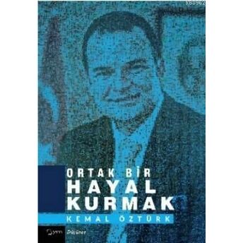 Ortak Bir Hayal Kurmak Kemal Öztürk